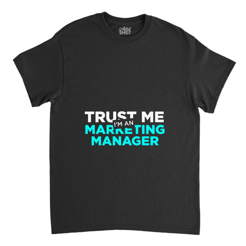 Marketing Manager, Marketing Manager Classic T-shirt by satanarts | Artistshot