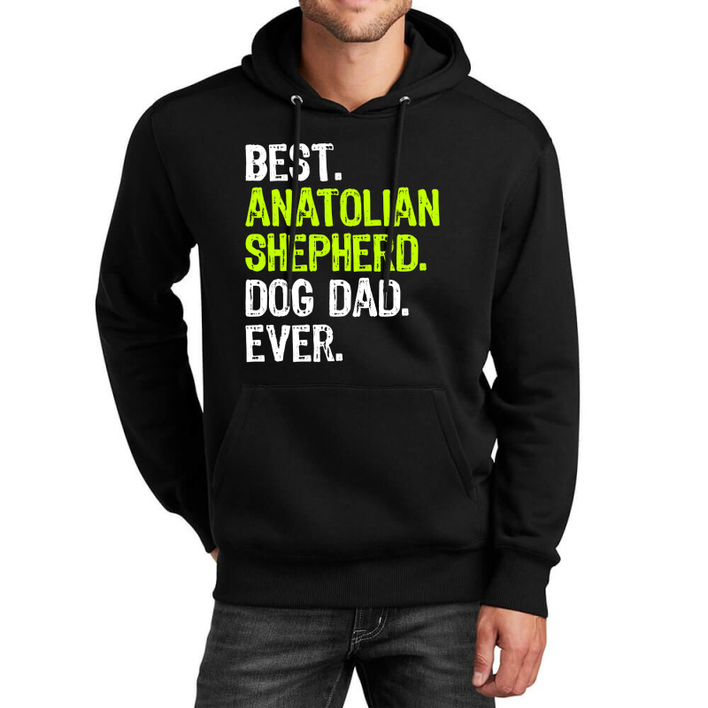 Anatolian Shepherd Dog Dad Fathers Day Dog Lovers Unisex Hoodie by EricWade | Artistshot