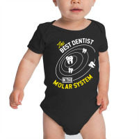 The Best Dentist In The Molar System   Dds Dentistry T Shirt Baby Bodysuit | Artistshot