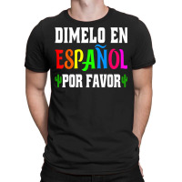 Spanish Language Bilingual Teacher Gift Dimelo En Espanol T Shirt T-shirt | Artistshot