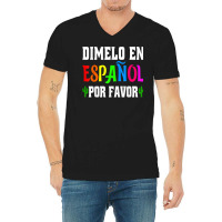 Spanish Language Bilingual Teacher Gift Dimelo En Espanol T Shirt V-neck Tee | Artistshot