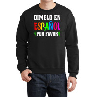 Spanish Language Bilingual Teacher Gift Dimelo En Espanol T Shirt Crewneck Sweatshirt | Artistshot