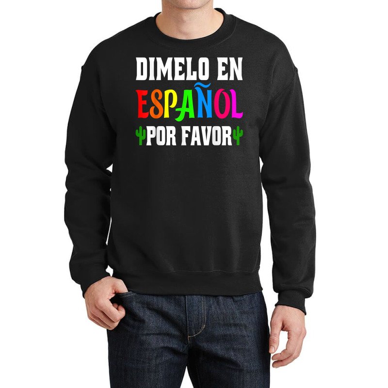 Spanish Language Bilingual Teacher Gift Dimelo En Espanol T Shirt Crewneck Sweatshirt by milkeyderamse | Artistshot