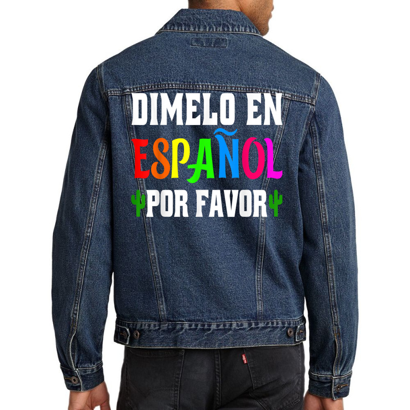 Spanish Language Bilingual Teacher Gift Dimelo En Espanol T Shirt Men Denim Jacket by milkeyderamse | Artistshot