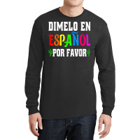 Spanish Language Bilingual Teacher Gift Dimelo En Espanol T Shirt Long Sleeve Shirts | Artistshot