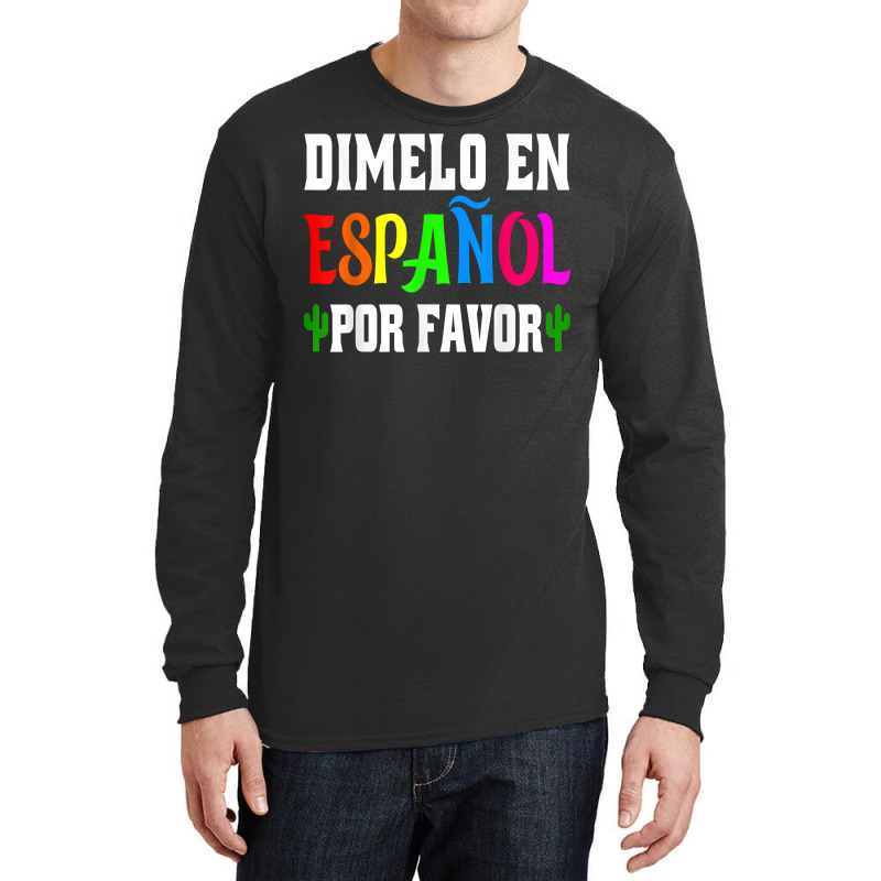 Spanish Language Bilingual Teacher Gift Dimelo En Espanol T Shirt Long Sleeve Shirts by milkeyderamse | Artistshot