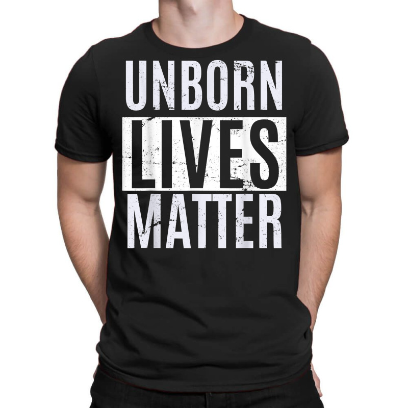 Unborn Lives Matter Anti Abortion Pro Life Fetus T Shirt T-shirt | Artistshot