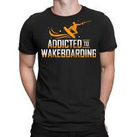 Addicted To Wakeboarding Wake Wakeboarder Wakeboard Funny Ap Raglan Ba T-shirt | Artistshot