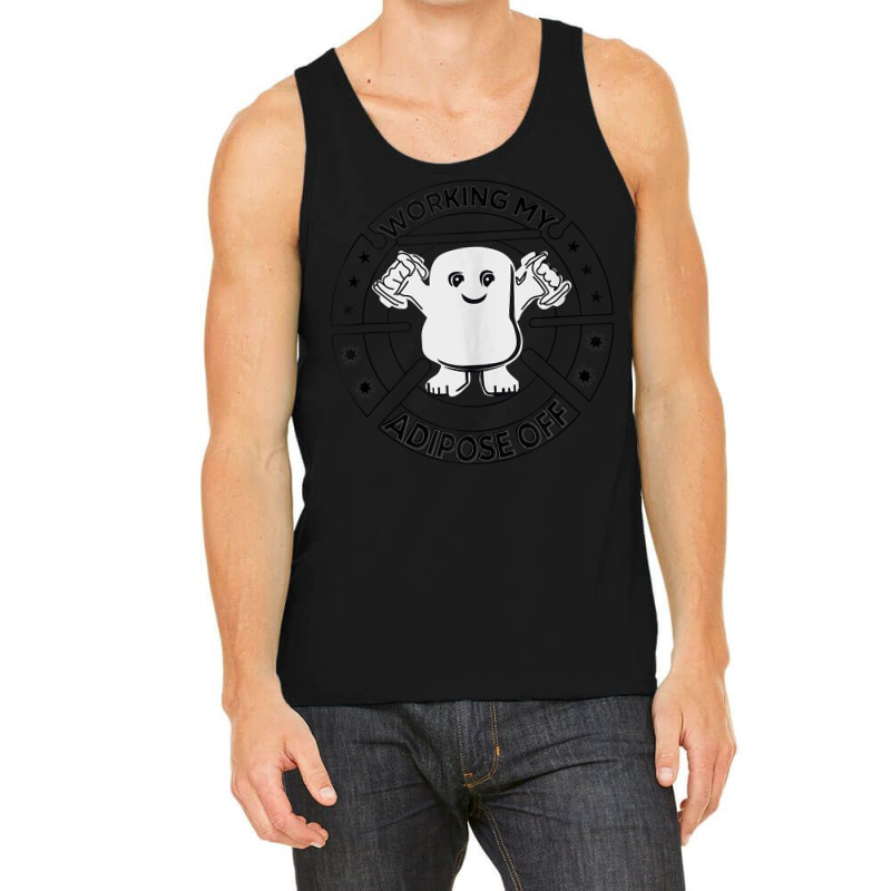 Working My Adipose Off  Funny Exercise Gift Apparel Tank Top Tank Top | Artistshot