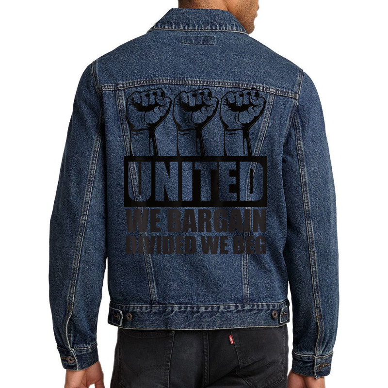 United We Bargain, Divided We Beg   Labor Union Protest T Shirt Men Denim Jacket | Artistshot