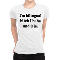 I’m Bilingual Bitch Haha And Jaja T Shirt Ladies Fitted T-shirt | Artistshot