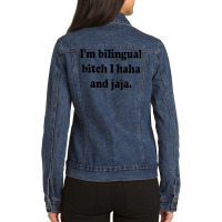 I’m Bilingual Bitch Haha And Jaja T Shirt Ladies Denim Jacket | Artistshot