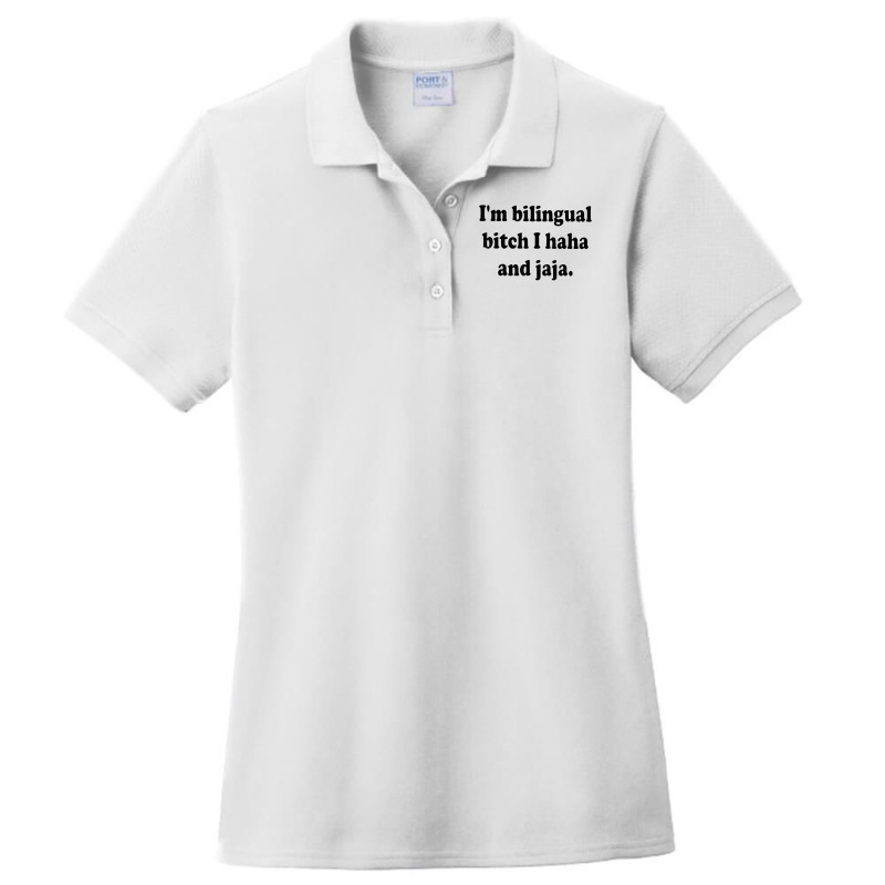 I’m Bilingual Bitch Haha And Jaja T Shirt Ladies Polo Shirt by plancefbtluceka | Artistshot