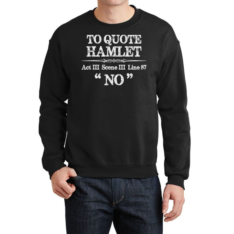 Stage Manager Theatre Gifts   Shakespeare Hamlet Quote Funny T Shirt Crewneck Sweatshirt by milkeyderamse | Artistshot