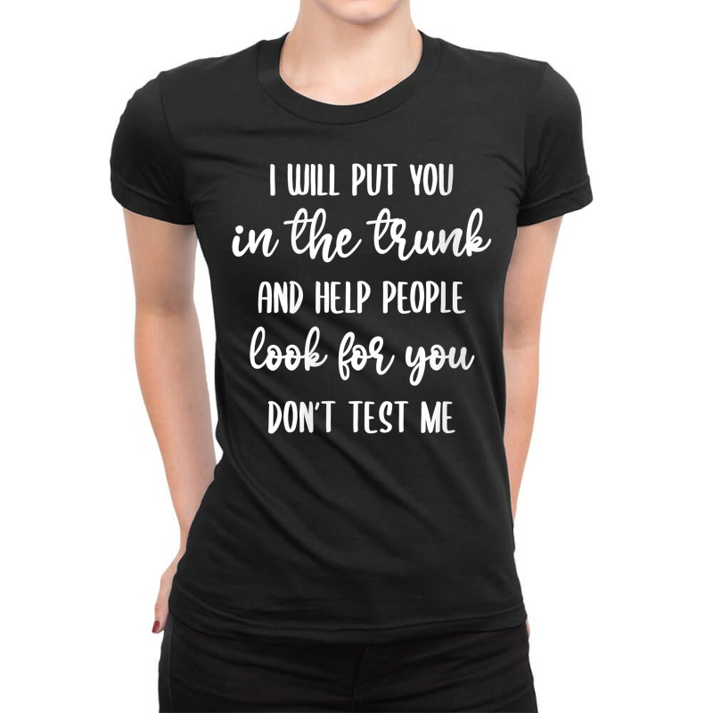 Womens I'll Put You In The Trunk And Help People Look For You V Neck T Ladies Fitted T-Shirt by shielsqdkatulag | Artistshot