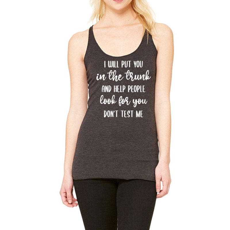 Womens I'll Put You In The Trunk And Help People Look For You V Neck T Racerback Tank by shielsqdkatulag | Artistshot