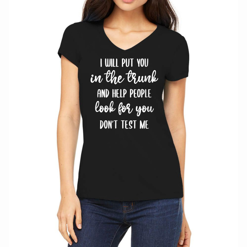 Womens I'll Put You In The Trunk And Help People Look For You V Neck T Women's V-Neck T-Shirt by shielsqdkatulag | Artistshot