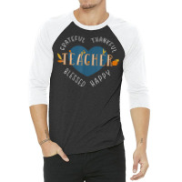 Thankful Thanksgiving Teacher T Shirt 3/4 Sleeve Shirt | Artistshot