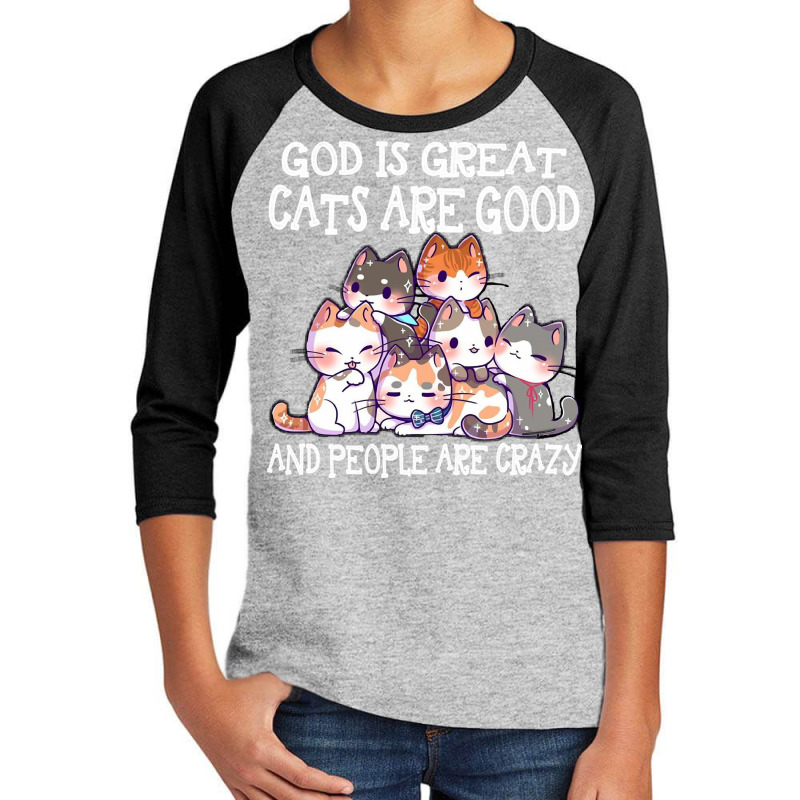 God Is Great Cats Are Good People Are Crazy Sweatshirt Youth 3/4 Sleeve | Artistshot