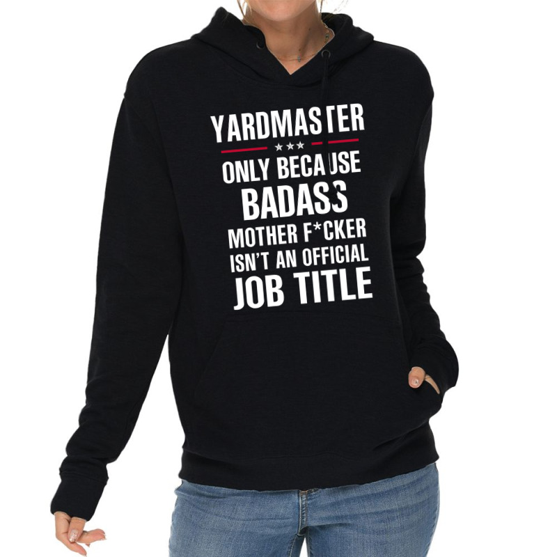 Gift For Badass Yardmaster Lightweight Hoodie by thanchashop | Artistshot