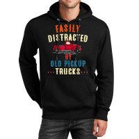 Truck Easily Distracted By Old Pickup Trucks Funny Trucker T Shirt Unisex Hoodie | Artistshot