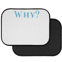 Shirt That Says Why T Shirt Rear Car Mat | Artistshot