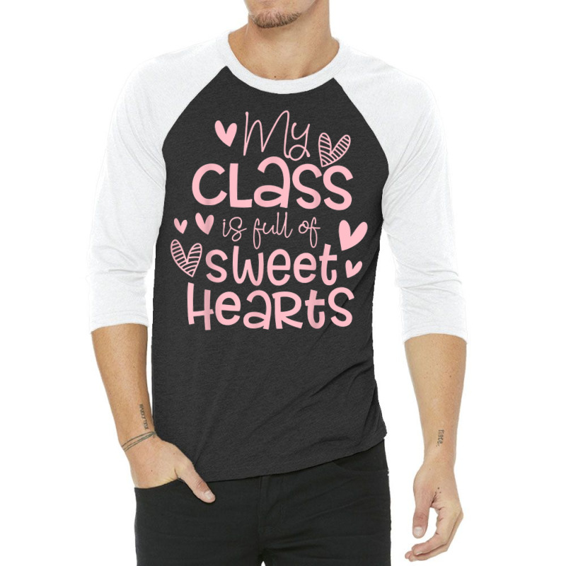 Valentine's Day My Class Full Of Sweethearts Woman Teachers T Shirt 3/4 Sleeve Shirt | Artistshot