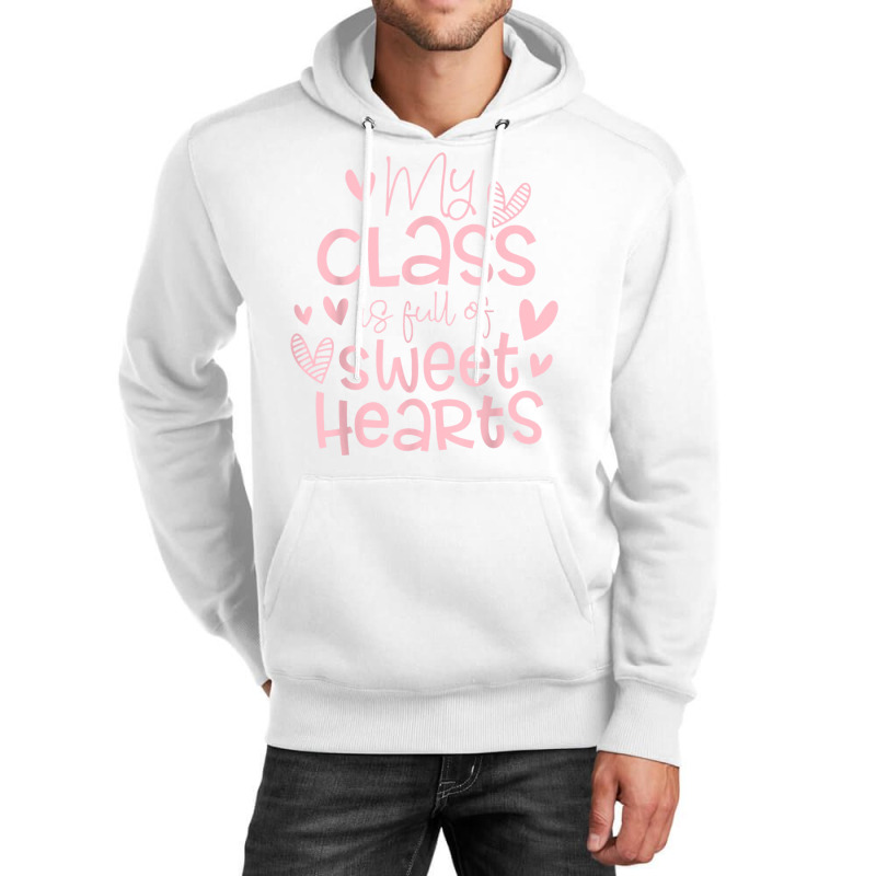 Valentine's Day My Class Full Of Sweethearts Woman Teachers T Shirt Unisex Hoodie | Artistshot