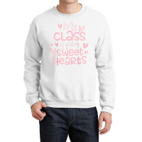 Valentine's Day My Class Full Of Sweethearts Woman Teachers T Shirt Crewneck Sweatshirt | Artistshot