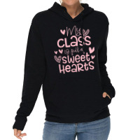 Valentine's Day My Class Full Of Sweethearts Woman Teachers T Shirt Lightweight Hoodie | Artistshot