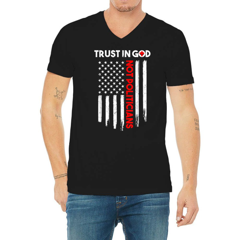 Trust In God Not Politicians American Distressed Flag T Shirt V-neck Tee | Artistshot