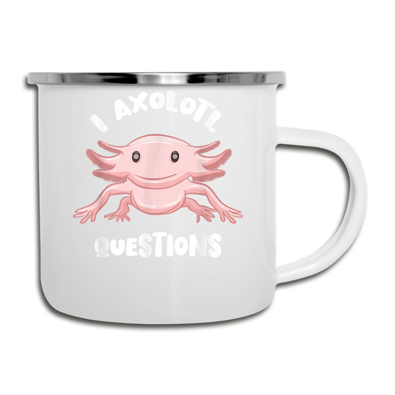 Smiling Axolotl Mexican Walking Fish I Axolotl Questions T Shirt Camper Cup | Artistshot