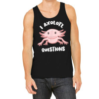 Smiling Axolotl Mexican Walking Fish I Axolotl Questions T Shirt Tank Top | Artistshot