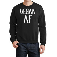 Vegan Af Shirt Funny Vegetarian Gift Idea Tee Shirt Crewneck Sweatshirt | Artistshot