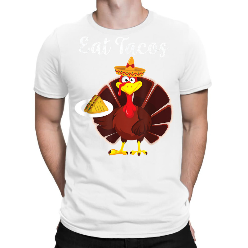 Turkey Eat Tacos Funny Mexican Sombrero Thanksgiving Xmas T Shirt T-shirt | Artistshot