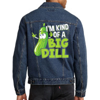 Vegan I'm Kind Of A Big Dill Gift For A Pickle Lover T Shirt Men Denim Jacket | Artistshot