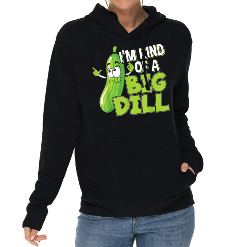 Vegan I'm Kind Of A Big Dill Gift For A Pickle Lover T Shirt Lightweight Hoodie | Artistshot