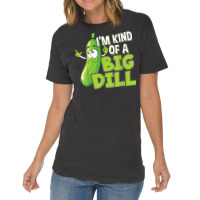 Vegan I'm Kind Of A Big Dill Gift For A Pickle Lover T Shirt Vintage T-shirt | Artistshot