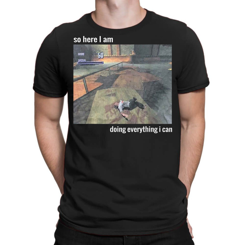 So Here I Am Doing Everything I Can T Shirt T-shirt | Artistshot