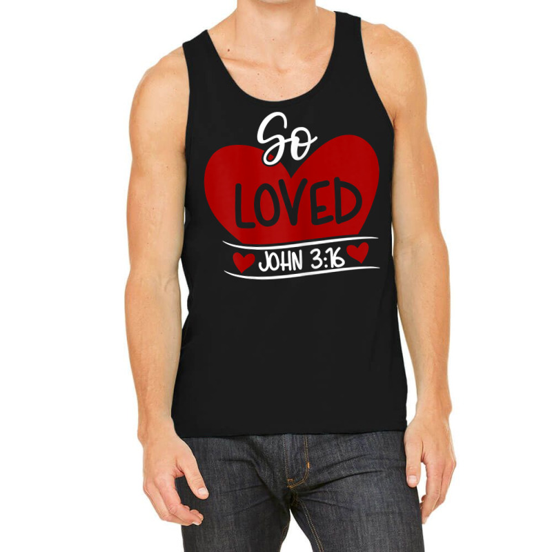 So Loved John 3 16 Valentines Easter Christian  John 316 T Shirt Tank Top | Artistshot