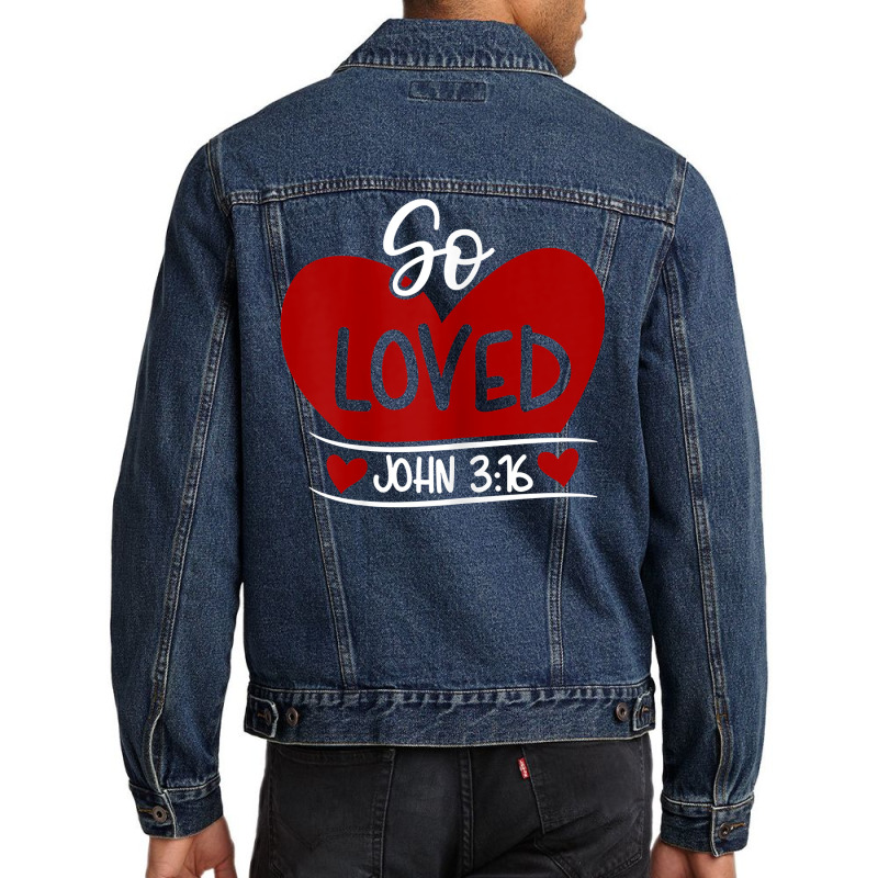 So Loved John 3 16 Valentines Easter Christian  John 316 T Shirt Men Denim Jacket | Artistshot