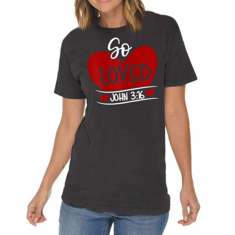 So Loved John 3 16 Valentines Easter Christian  John 316 T Shirt Vintage T-shirt | Artistshot