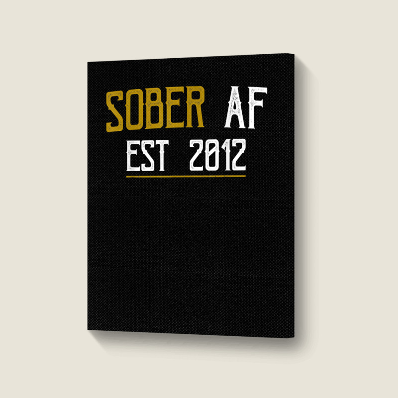 Sober Af Since 2012   10 Year Sobriety Anniversary T Shirt Portrait Canvas Print | Artistshot