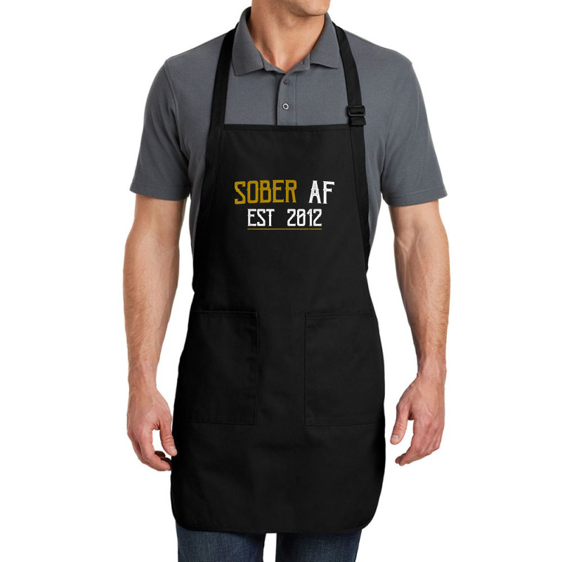 Sober Af Since 2012   10 Year Sobriety Anniversary T Shirt Full-length Apron | Artistshot