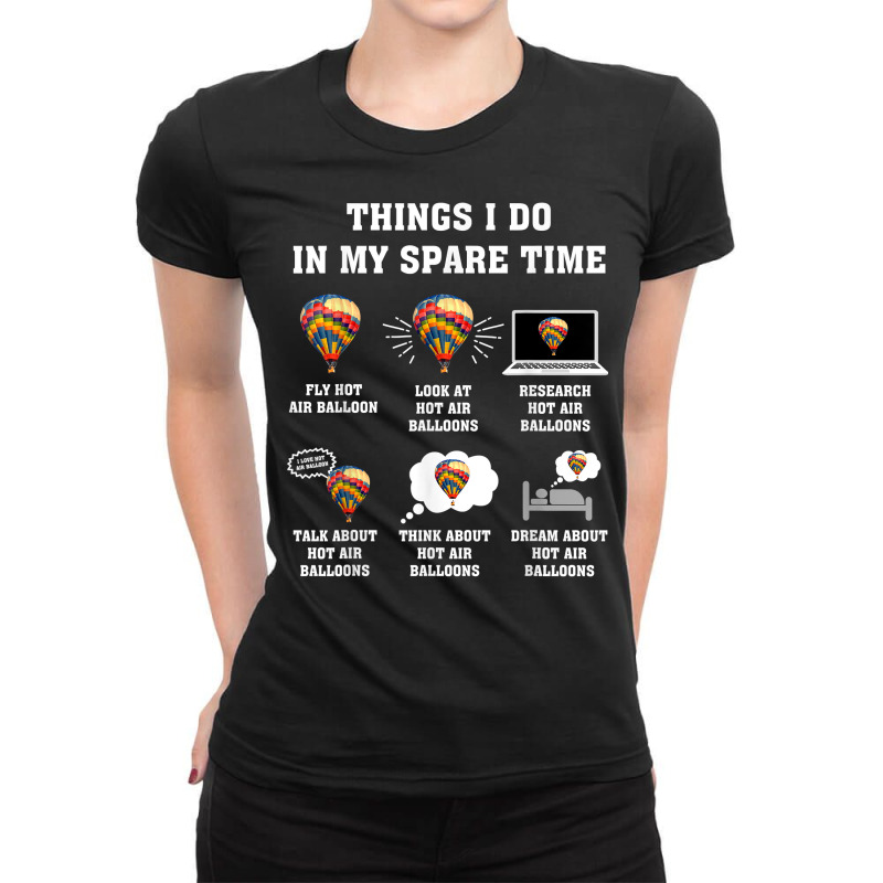 Things I Do In My Spare Time Hot Air Balloon Flying Balloons T Shirt Ladies Fitted T-Shirt by derosaatlamos | Artistshot