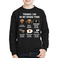 Things I Do In My Spare Time Hot Air Balloon Flying Balloons T Shirt Youth Sweatshirt | Artistshot