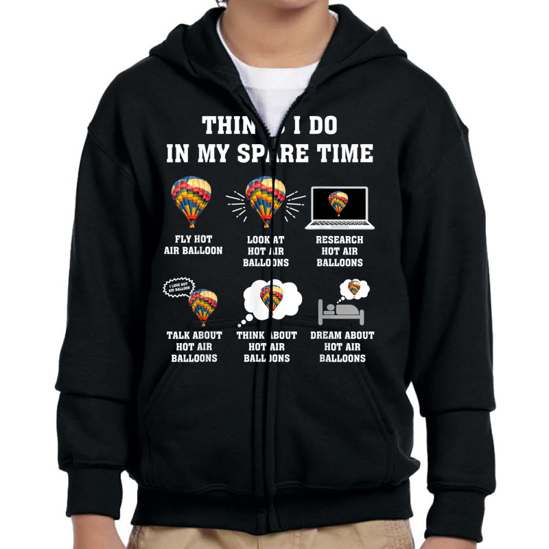 Things I Do In My Spare Time Hot Air Balloon Flying Balloons T Shirt Youth Zipper Hoodie by derosaatlamos | Artistshot