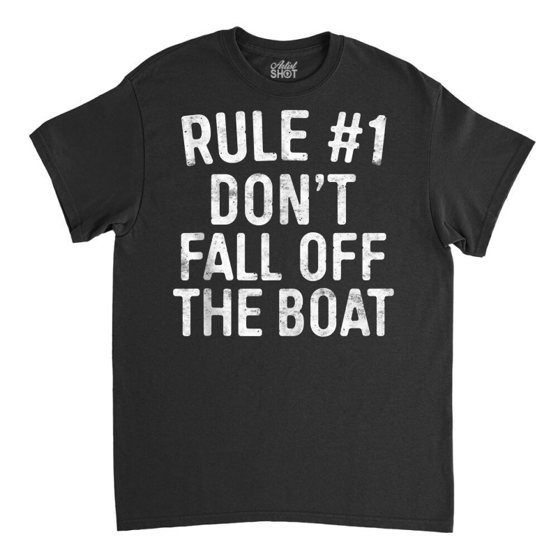 Rule 1 Don't Fall Off The Boat T Shirt Cruise Vacation Tank Top Classic T-shirt | Artistshot