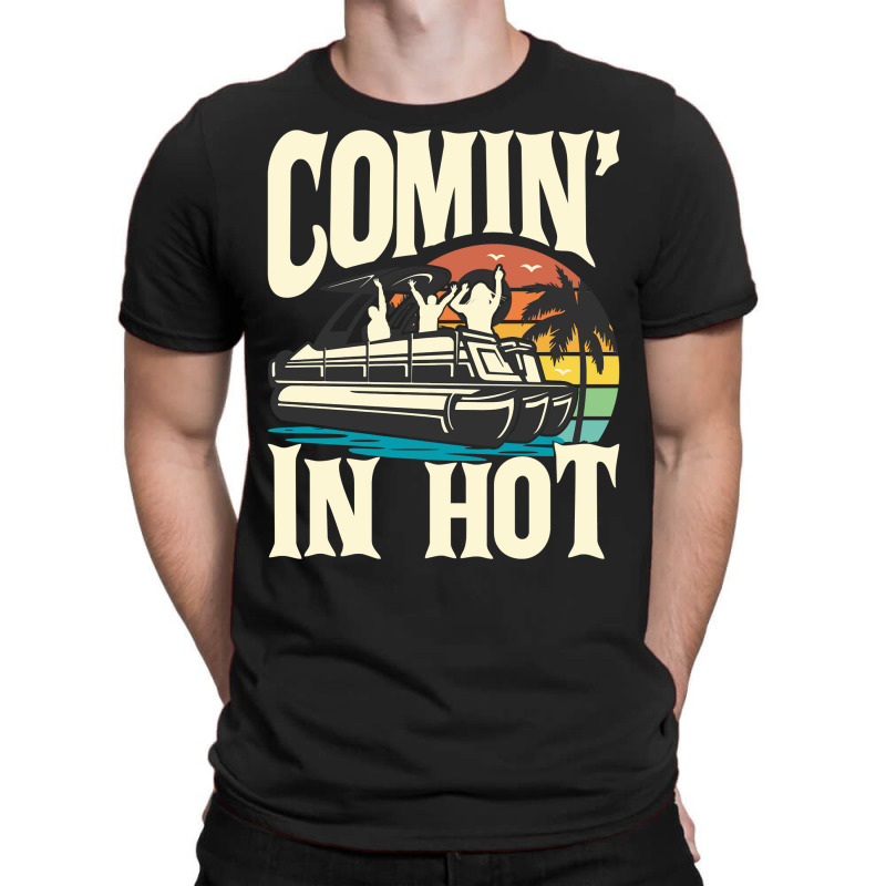 Comin In Hot   Funny Pontoon Boat Pontooning Party Boat Long Sleeve T T-shirt | Artistshot