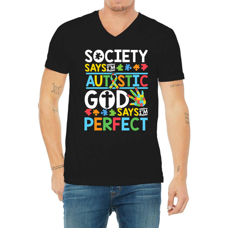 Autism Son Child Daughter Society God Says I M Perfect Faith V-Neck Tee by EricWade | Artistshot